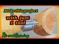 Wood turning project with a single gouge