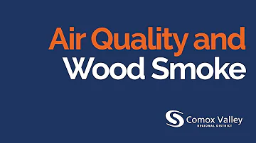 Air Quality and Wood Smoke in the Comox Valley