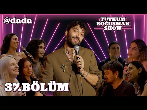 Tutkum Boğuşmak Show 37. Bölüm  @Dada
