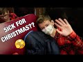 SICK FOR CHRISTMAS? 🤒 MAKING THE MOST OF IT | HOPING IT PASSES AND DOESN’T SPREAD TO THE REST OF US