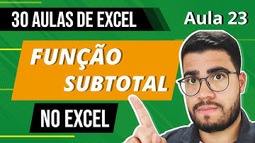 Função SUBTOTAL no Excel - TUTORIAL COMPLETO - 30 Aulas de Excel 23/30