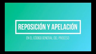 Recursos de Reposición y Apelación en el Código General del Proceso (Procedencia y Trámite)