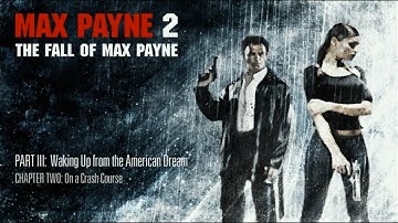 Max Payne 2 Part 3: Waking Up from the American Dream Chapter 2: On a Crash Course