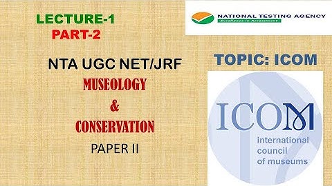 MUSEOLOGY & CONSERVATION Topic-ICOM NTA NET/JRF Lecture 1 Part 2 PAPER-II