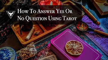 How To Answer Yes Or No Question Using Tarot Cards