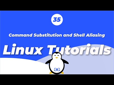 Linux Tutorials | Command Substitution and Shell Aliasing | GeeksforGeeks