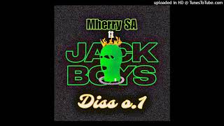 Mherry Sa Ft Jack Boys . Diss 0.1