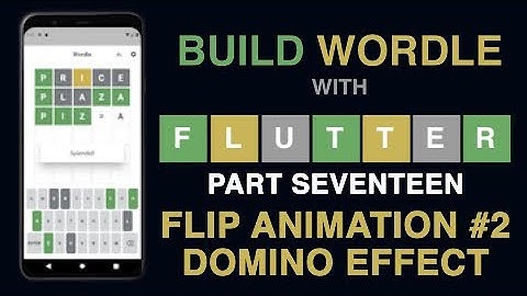 Build Wordle with Flutter PART #17 - FLIP ANIMATION PART TWO - DOMINO EFFECT