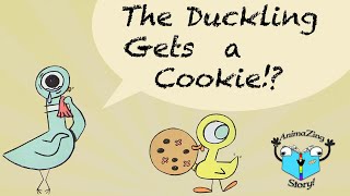 You Get What You Ask For - THE DUCKLING GETS A COOKIE!?