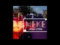 Josh Xtra Neke Official Audio Josh Xtra Neke Official Audio