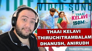 Thaai Kelavi - Official Video Song | Thiruchitrambalam | Dhanush, Anirudh | PRODUCER REACTS TAMIL 🇮🇳