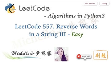 LeetCode in Python 557. Reverse Words in a String III (Easy)｜String｜Two Pointers - Michelle小梦想家