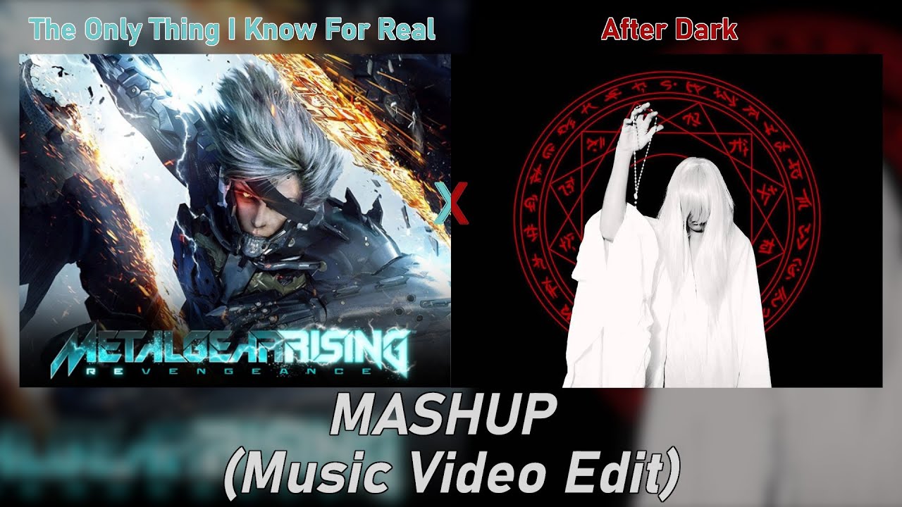 The Only Thing I Know For Real - After Dark | [Mashup/Mix] (Music Video ...