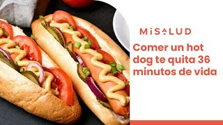 Comer un hot dog te quita 36 minutos de vida | MiSalud