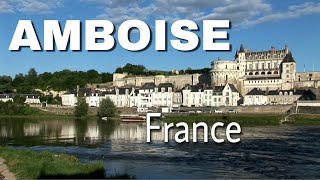 Visit Charming and Historic Amboise, France