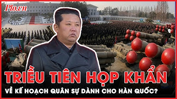 Gia tăng căng thẳng với Hàn Quốc, Triều Tiên họp khẩn cấp bàn về kế hoạch quân sự | Thời sự quốc tế