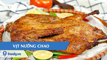 Hướng dẫn cách làm món VỊT NƯỚNG CHAO | Feedy TV