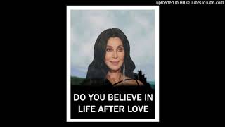 Cher - Do You Believe in Life After Love