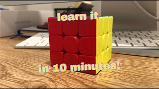 Learn to SOLVE THE RUBIKS CUBE in 10 minutes | *Beginners Method*