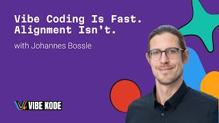 Vibe Coding Is Fast. Alignment Isn’t. | Johannes Bossle | VibeKode 2026