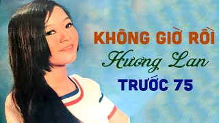 Không Giờ Rồi - Hương Lan | Nhạc Xưa Trước Năm 75 Chất lượng cao