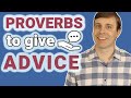 8 Useful Proverbs to Offer Advice | ADVANCED EXPRESSIONS