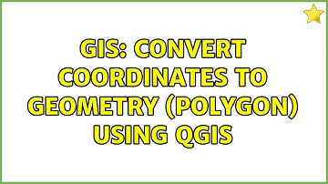GIS: Convert coordinates to geometry (polygon) using QGIS (3 Solutions!!)