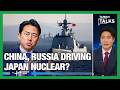 China, Russia Conduct Joint Drills in Japan's EEZ | Could Tokyo Obtain Nuclear Weapons? |Talks EP891