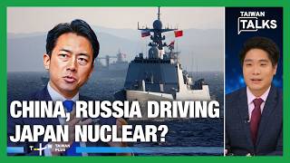 China, Russia Conduct Joint Drills in Japan's EEZ | Could Tokyo Obtain Nuclear Weapons? |Talks EP891