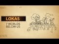 Lokas - 7 Worlds Below Us