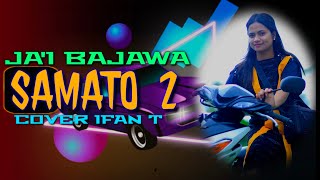 SAMATO Versi 2 // JA'I BAJAWA KEREN 🎙️IFAN T. // EMA TETHY BARUU