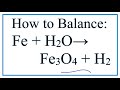 How to Balance Fe   H2O = Fe3O4   H2 (Iron   H2O in the form of steam)