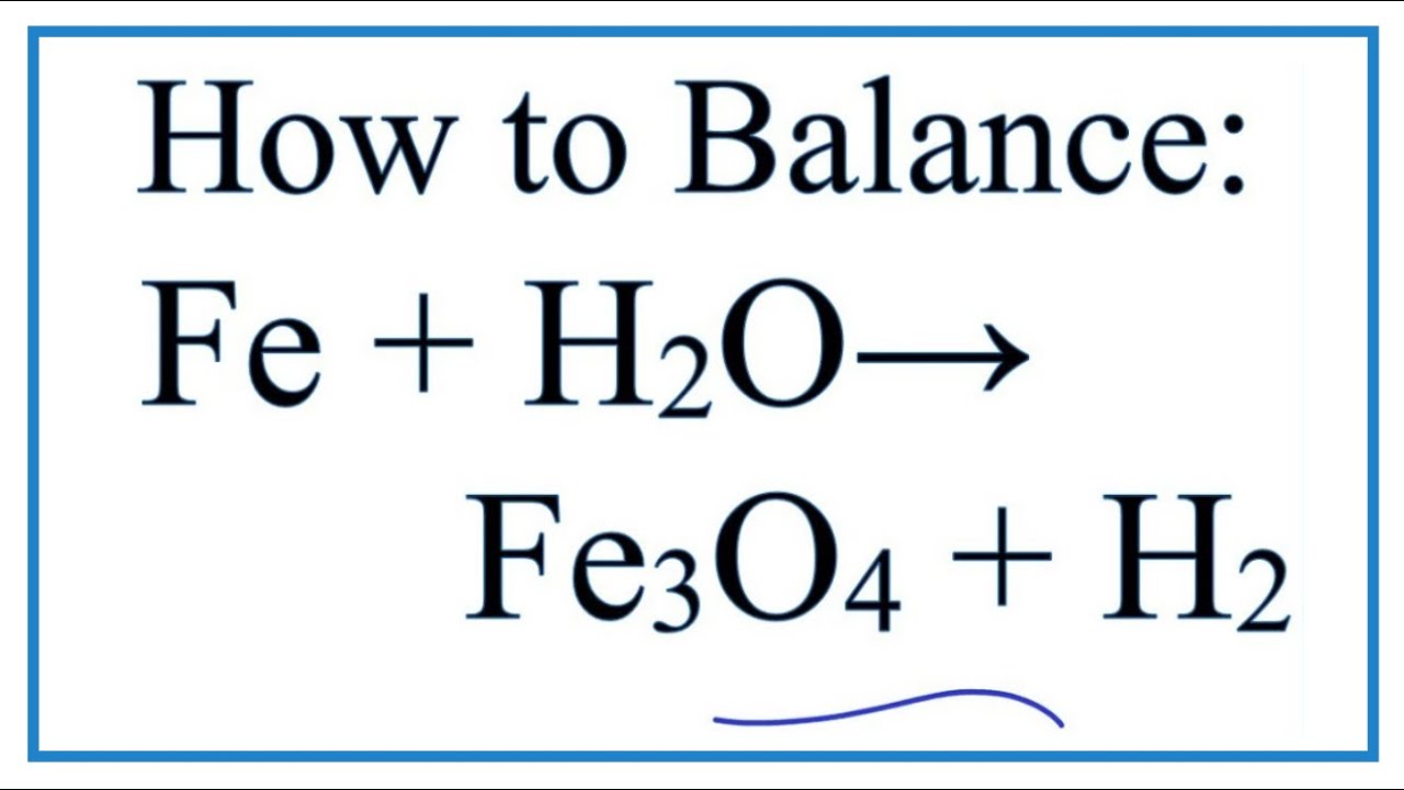 How To Balance Fe H2o Fe3o4 H2 Iron H2o In The Form Of Steam Youtube