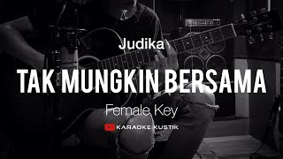 Tak Mungkin Bersama - Judika (Akustik Karaoke) Female Key | Tanpa Vocal/Backing Track