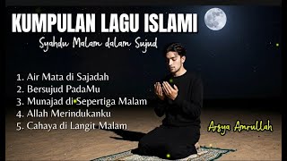 Kumpulan Lagu Islami || Bikin Nangis \u0026 Menyentuh Hati - Syahdu Malam Dalam Sujud