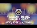 Yaadan (Remix) - Jawad Ahmad