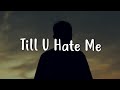 Miniature de la vidéo de la chanson Til U Hate Me