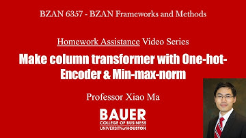 [BZAN6357 Framework] HW Assist - Make transformer & One-hot-encoder, Min-max norm | Bauer@UH BZAN