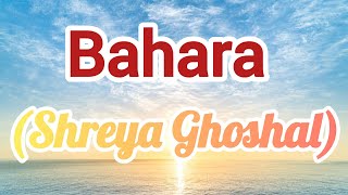 Bahara | Shreya Ghoshal | Full Lyrical Video | Lyrics Bharat | 