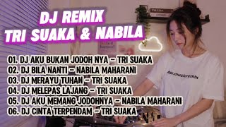 Dj remix tri suaka & nabila maharani 2026 | lagu galau Indonesia versi dj