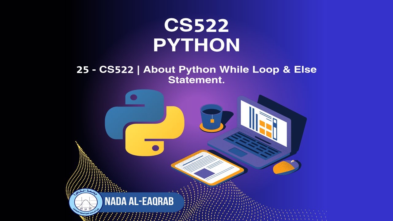 25 - CS522 | About Python While Loop & Else Statement. - YouTube