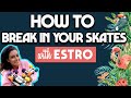 How to Break in Your Roller Skates with Estro Jen