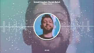 İsmail Koçhan Burak Bulut Tabut Remix