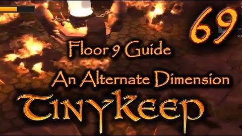 An Alternate Dimension, Floor 9 Guide Tiny Keep Episode 69 Let