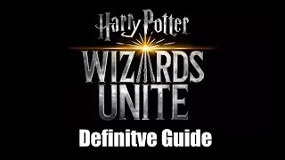 The definitive guide to Harry Potter wizards unite