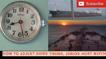 HOW TO ADJUST  SHIPS CLOCK TIMING...3RD OFFICER JOB. JUNIOR OFFICER JOB.DECK CADET