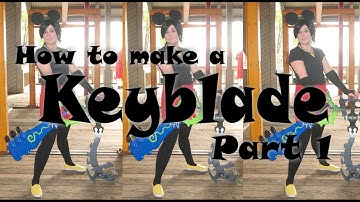 Cosplay Tutorial: How to Make a Keyblade (Part 1)