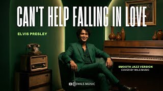 Cant Help Falling In Love  Elvis Presley  Smooth Jazz Version Cover By Wils 