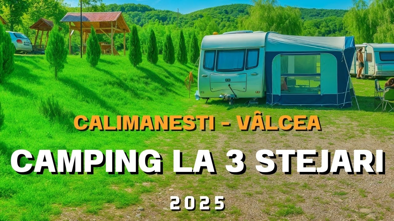Camping ,,La 3 stejari" - Calimanesti 2025, Campare cu rulota, cortul, cazare la cabanute