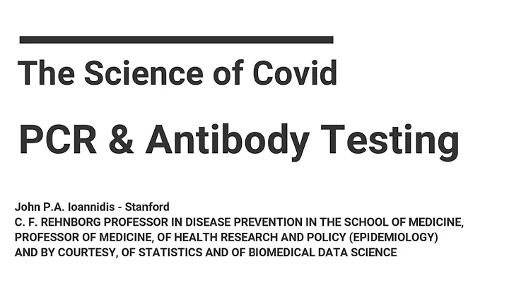 The Science of Covid - PCR & Antibody Testing - Dr. John Ioannidis - Stanford - Epidemiology, etc.